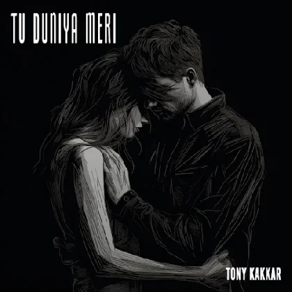 Tu Duniya Meri - Tony Kakkar