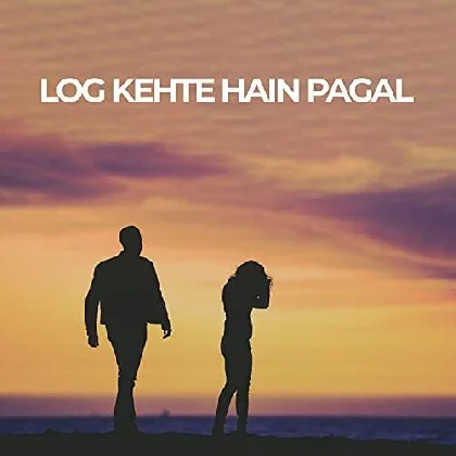 Log Kehte Hai Pagal - Rahul Jain