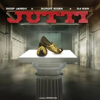 Jutti - Deep Jandu, Surjit Khan