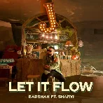 Let It Flow - Badshah