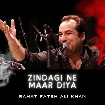 Zindagi Ne Maar Diya - Rahat Fateh Ali Khan