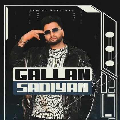 Gallan Sadiyan - Guntaj Dandiwal