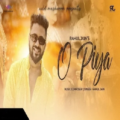 O Piya - Rahul Jain