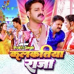 Kalkatiya Raja - Pawan Singh