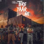 Tere Yaar Ne - Karan Randhawa