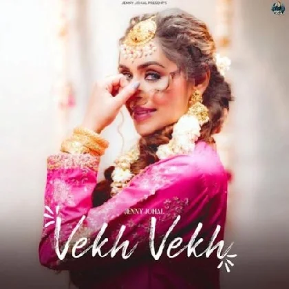 Vekh Vekh - Jenny Johal