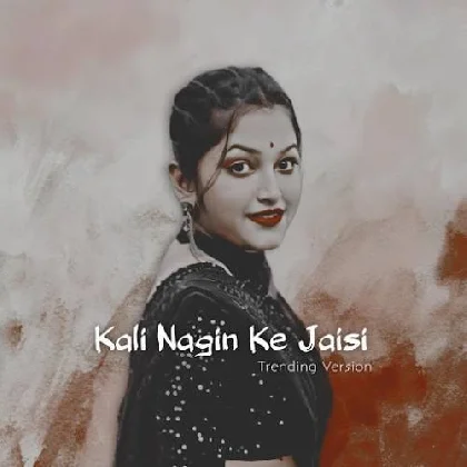 Kali Nagin Ke Jaisi (Trending Version)