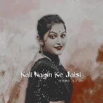 Kali Nagin Ke Jaisi (Trending Version)