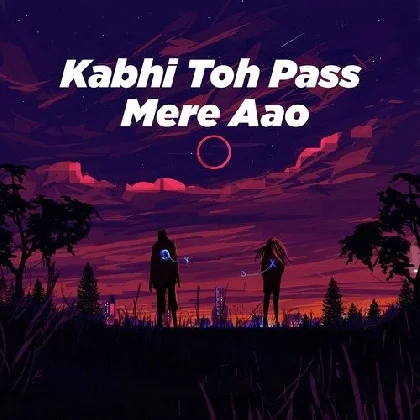 Kabhi Toh Paas Mere Aao - Atif Aslam