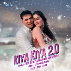 Kiya Kiya 2.0 - Dev Negi