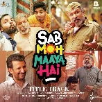 Sab Moh Maaya Hai (Title Track)