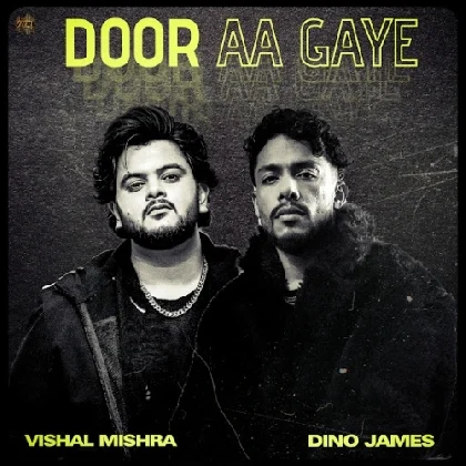 Door Aa Gaye - Vishal Mishra