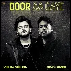 Door Aa Gaye - Vishal Mishra