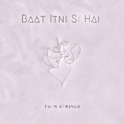 Baat Itni Si Hai - Twin Strings