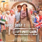 Lutt Putt Gaya (Dunki)