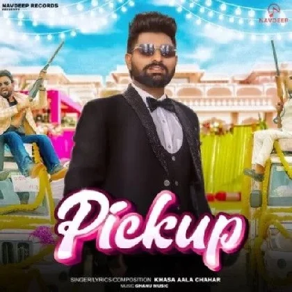 Pickup - Khasa Aala Chahar