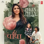 Pehla Pehla (Hi Papa)