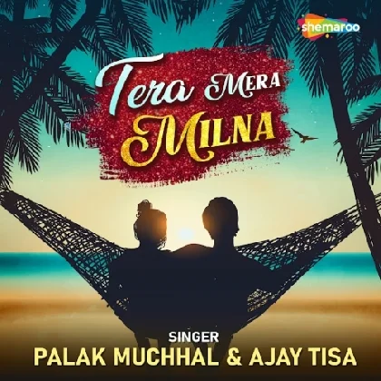 Tera Mera Milna - Palak Muchhal