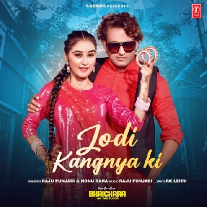 Jodi Kangnya Ki - Raju Punjabi