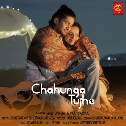 Chahunga Tujhe - Altamash Faridi