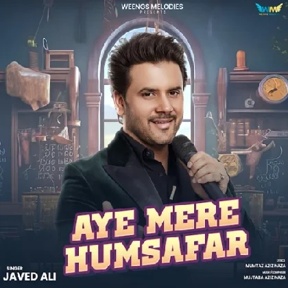 Aye Mere Humsafar - Javed Ali