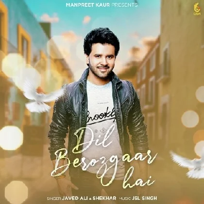 Dil Berozgar Hai - Javed Ali