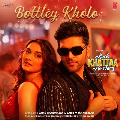 Bottley Kholo (Kuch Khattaa Ho Jaay)