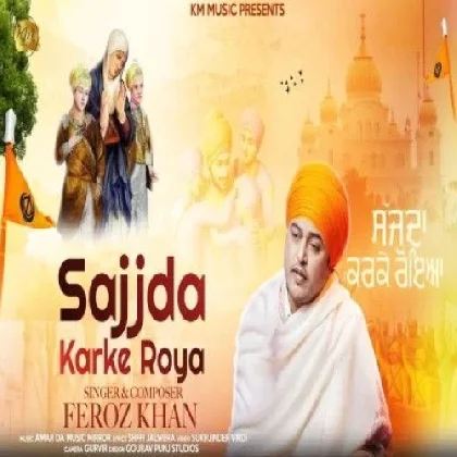 Sajjda Karke Roya - Feroz Khan