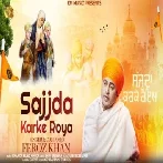 Sajjda Karke Roya - Feroz Khan