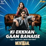 Ki Ekkhan Gaan Banaise (Mental)