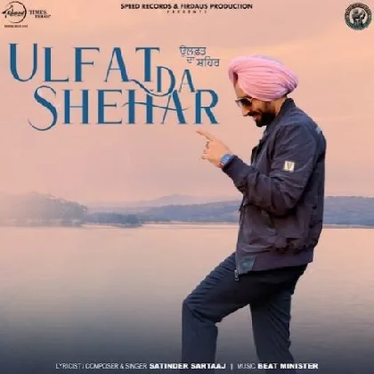 Ulfat Da Shehar - Satinder Sartaaj