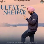 Ulfat Da Shehar - Satinder Sartaaj