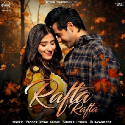 Rafta Rafta - Yasser Desai