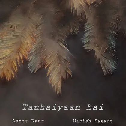 Tanhaiyaan Hai - Asees Kaur