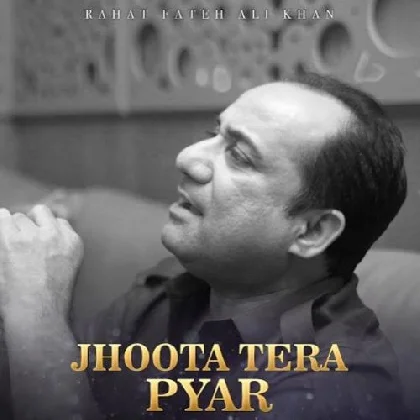 Jhoota Tera Pyar - Rahat Fateh Ali Khan