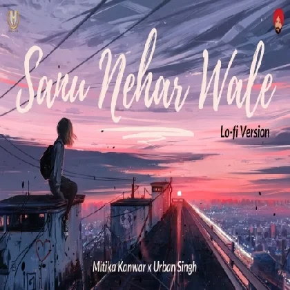 Sanu Nehar Wale Lofi Remix