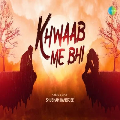 Khwaab Me Bhi - Shubham Banerjee