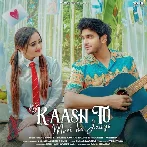 Kaash Tu Meri Ho Jaaye - Saaj Bhatt