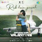 Rab Hain Gawah (Operation Valentine)