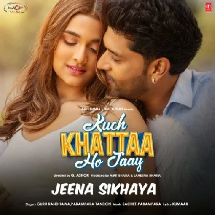 Jeena Sikhaya (Kuch Khattaa Ho Jaay)