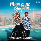 Main Sutti Raiyaan - Rashmeet Kaur, Deep Jandu