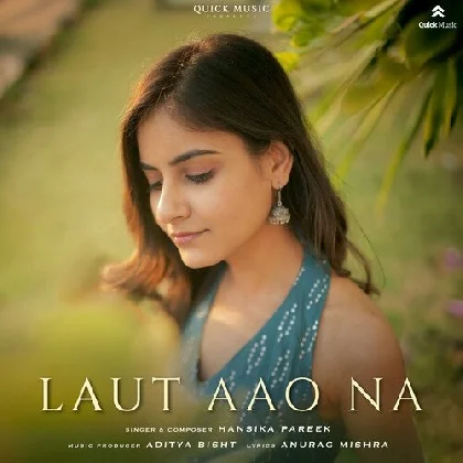 Laut Aao Na - Hansika Pareek