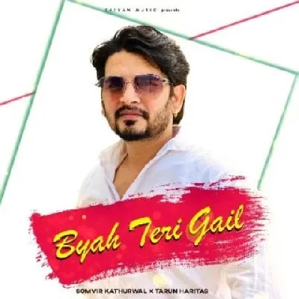 Byah Teri Gail - Somvir Kathurwal