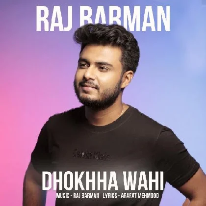 Dhokhha Wahi - Raj Barman