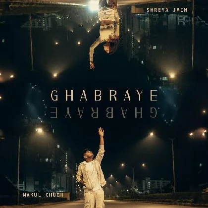 Ghabraye - Nakul Chugh, Shreya Jain