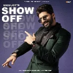 Show Off - Shivjot