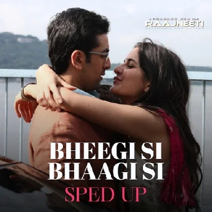 Bheegi Si Bhaagi Si (Sped Up)