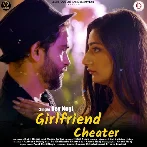 Girlfriend Cheater - Dev Negi