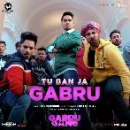 Tu Ban Ja Gabru (Gabru Gang)