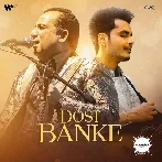 Dost Banke - Rahat Fateh Ali Khan